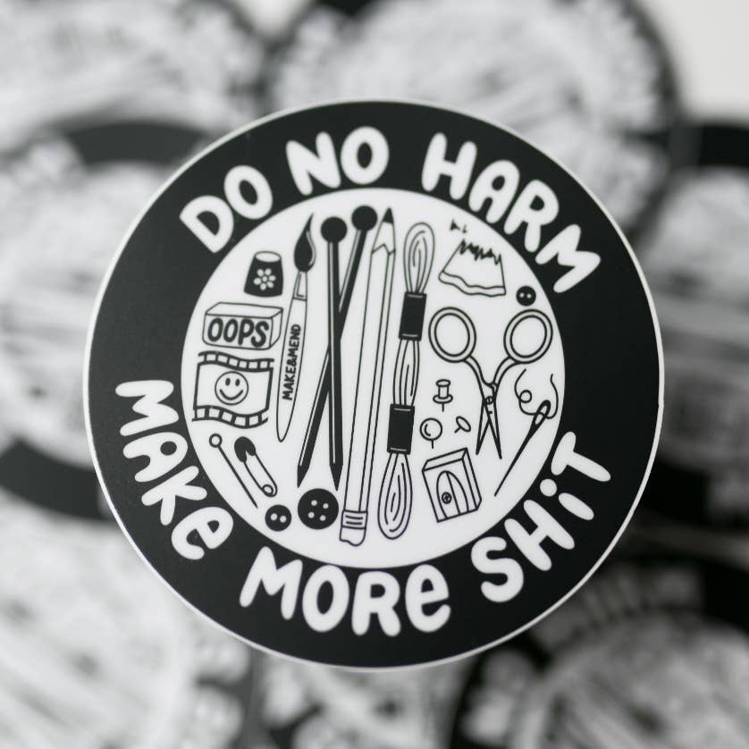 "Do No Harm, Make More Shit" Small Sticker