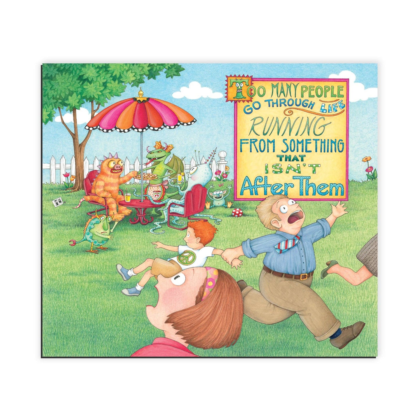 Illustrated book cover with cartoon characters that says "Too Many People Go Through Life Running from Something that Isn't After Them"