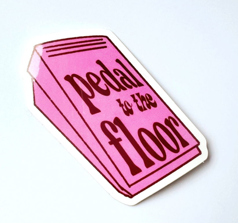 Pedal to the Floor sticker