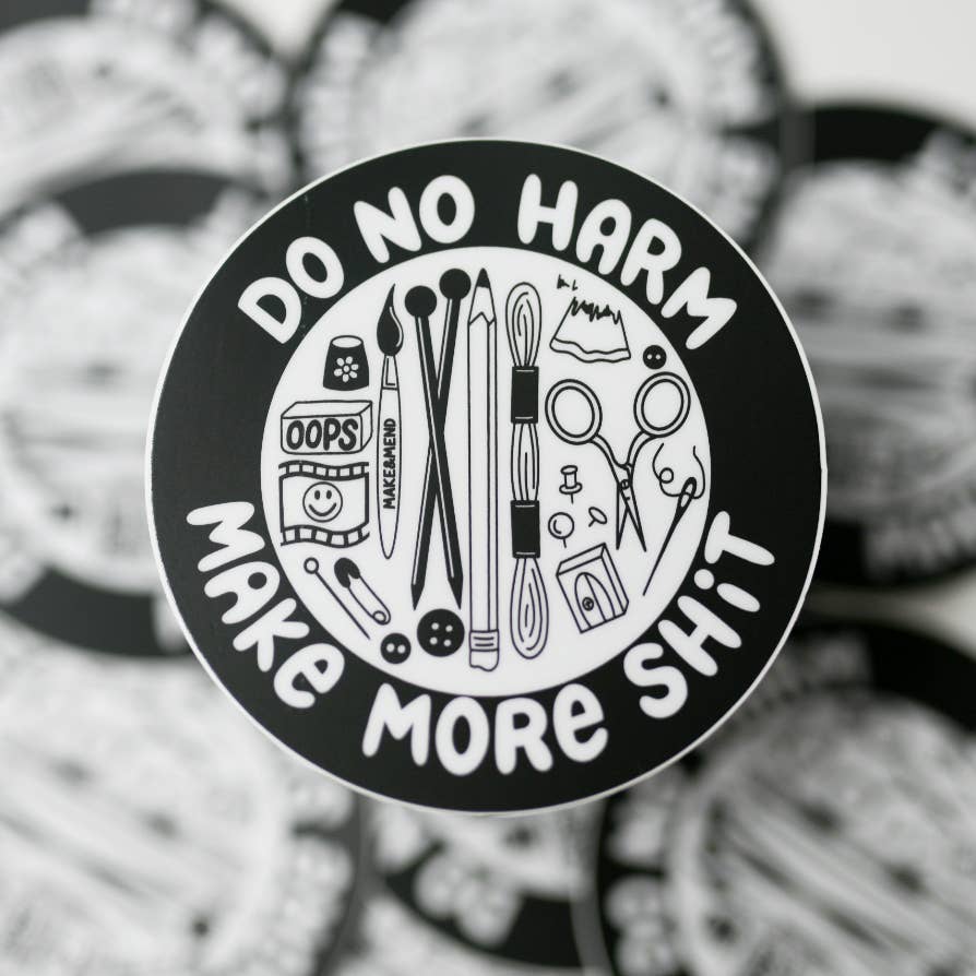 "Do No Harm, Make More Shit" Small Sticker
