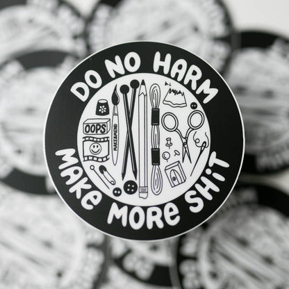 "Do No Harm, Make More Shit" Small Sticker