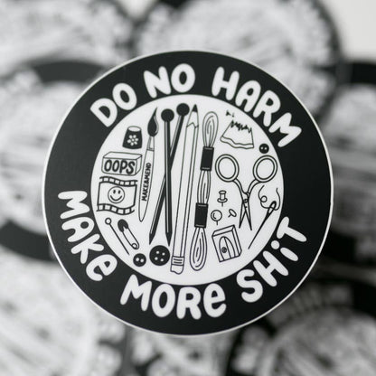 "Do No Harm, Make More Shit" Small Sticker