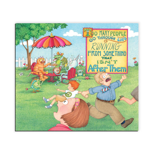 Illustrated book cover with cartoon characters that says "Too Many People Go Through Life Running from Something that Isn't After Them"